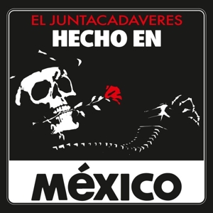 Hecho En Mexico by El Juntacadaveres