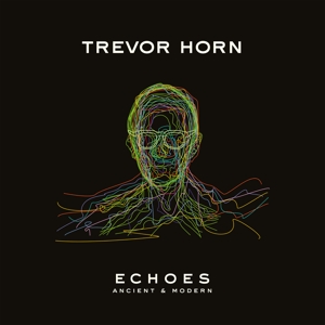 Echoes - Ancient and Modern by Trevor Horn