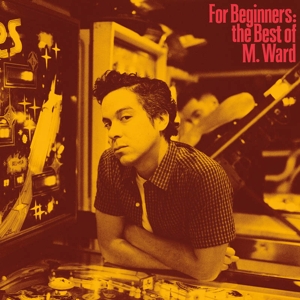 For Beginners: the Best of M. Ward by Ward, M.