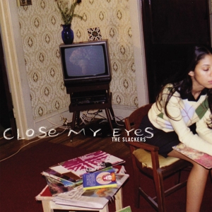 Close My Eyes by Slackers, the