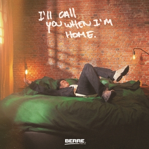 I'll Call You When I'm Home by Berre