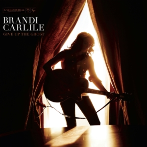 Give Up the Ghost by Carlile, Brandi