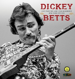 Live From the Lone Star Roadhouse New York City 1988 by Betts, Dickey