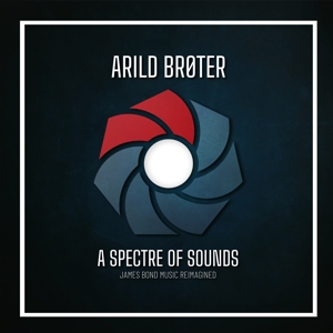 Spectre of Sound James Bond Music Reimagined by Broter, Arild