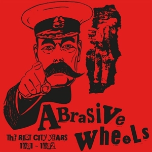 Riot City Years 1981-1982 by Abrasive Wheels