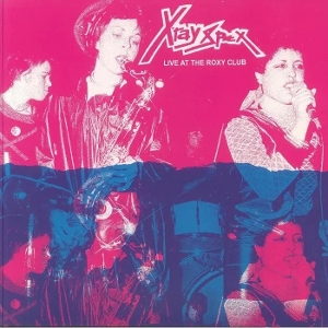 Live At the Roxy Club, 1977 by X-Ray Spex