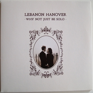 Why Not Just Be Solo by Lebanon Hanover