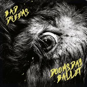 Doomsday Ballet by Bad Dreems