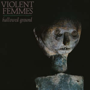 Hallowed Ground by Violent Femmes