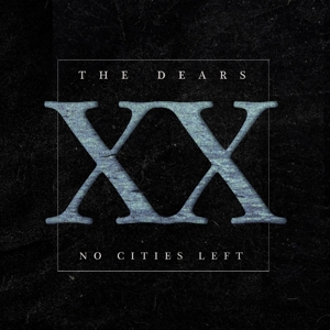 No Cities Left: the Definitive 20th Anniversary Edition by Dears