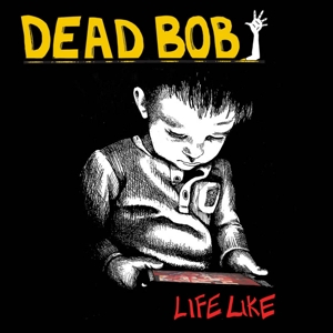 Life Like by Bob, Dead