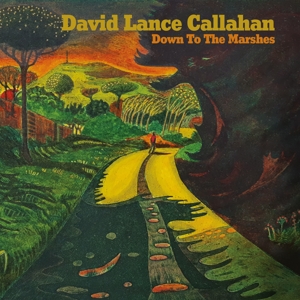 Down To the Marshes by Lance Callahan, David