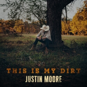 This is My Dirt by Moore, Justin