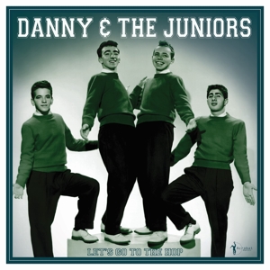Let's Go To the Hop: Best of 1957-62 by Danny & the Juniors