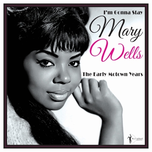 I'm Gonna Stay: the Early Motown Years 1960-62 by Wells, Mary