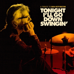 Tonight I'll Go Down Swingin': a Tribute To Don Heffington by V/A