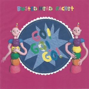 Go! Go! Go! by Busted Head Racket