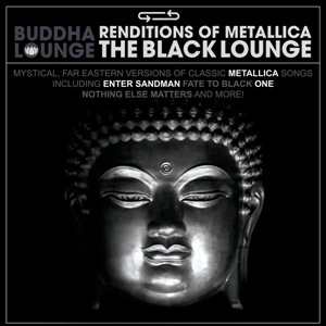 Buddha Lounge Renditions of Metallica