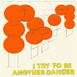 I Try To Be Another Dancer by Another Dancer