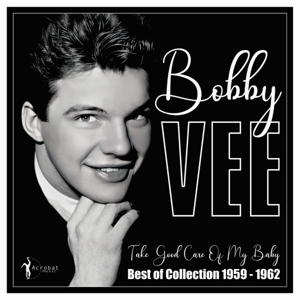 Take Good Care of My Baby: Best of 1959-62 by Vee, Bobby