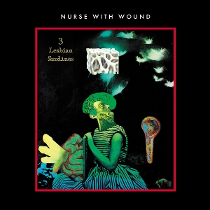 3 Lesbian Sardines by Nurse With Wound