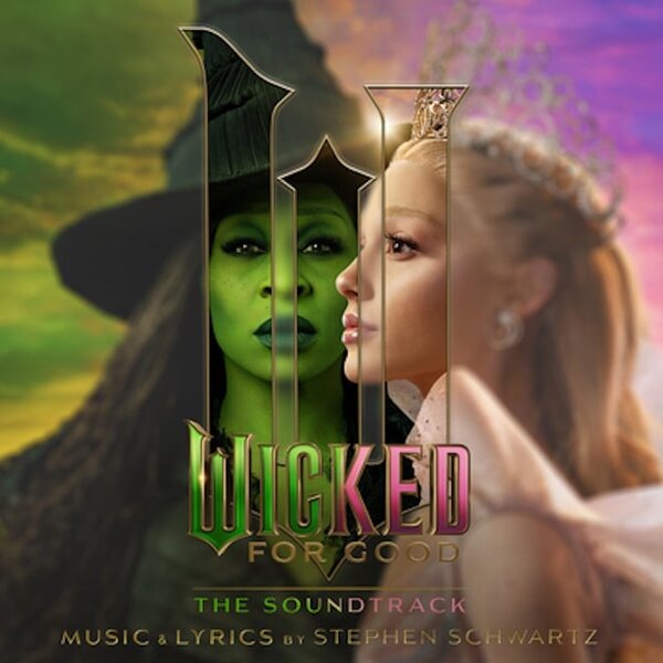 Wicked: For Good the Soundtrack by Wicked Movie Cast - Cynthia Erivo, Ariana Grande