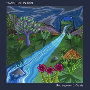 Underground Oasis by Stand High Patrol