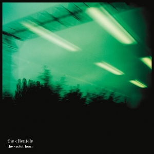 Violet Hour by Clientele