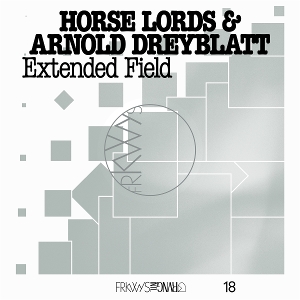 Frkwys Vol. 18: Extended Field by Horse Lords & Arnold D...