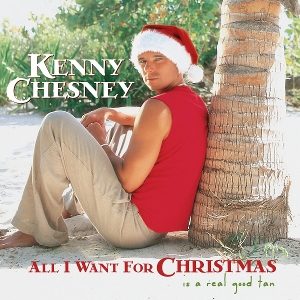 All I Want For Christmas is a Real Good Tan by Chesney, Kenny