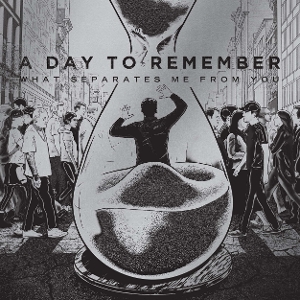 What Separates Me From You by A Day To Remember