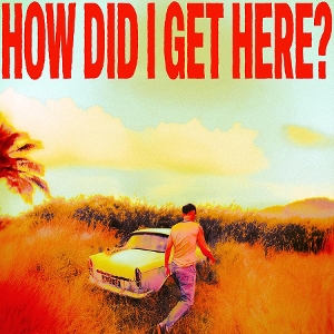 How Did I Get Here? by Tomlinson, Louis