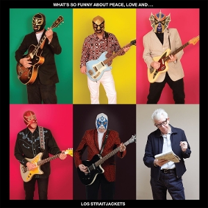 What's So Funny About Peace, Love and Los Straitjackets by Los Straitjackets