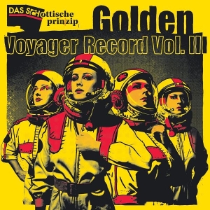 Golden Voyager Record Vol. Iii by Das Schottische Prinzip