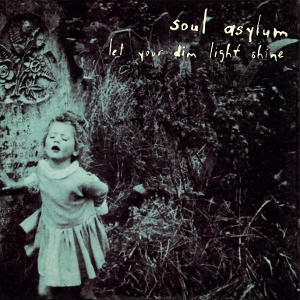 Let Your Dim Light Shine by Soul Asylum