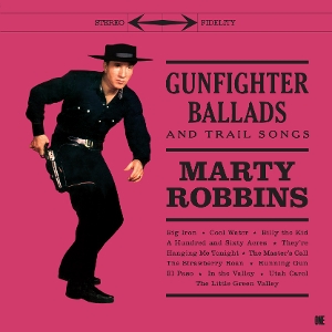 Gunfighter Ballads and Trail Songs by Robbins, Marty