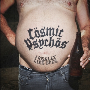 I Really Like Beer by Cosmic Psychos
