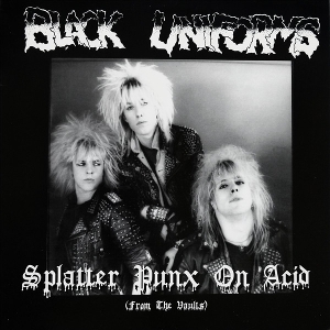 Splatter Punx On Acid by Black Uniforms