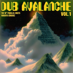 Dub Avalanche Vol. 1 by 18th Parallel -Meets R...
