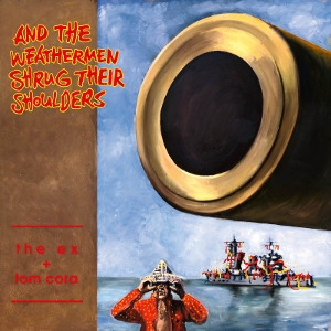 And the Weathermen by Ex & Tom Cora