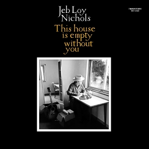 This House is Empty Without You by Nichols, Jeb Loy & Col...