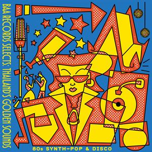 Baa Records Selects: Thailand's Golden Sounds (80's Synth-Pop & Disco) by V/A