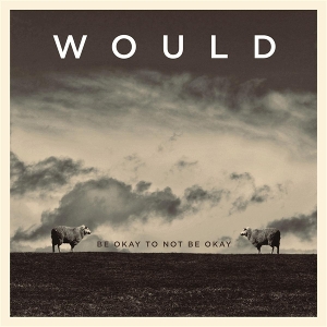 Be Ok To Not Be Ok by Would