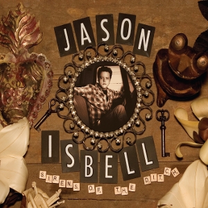 Sirens of the Ditch by Isbell, Jason