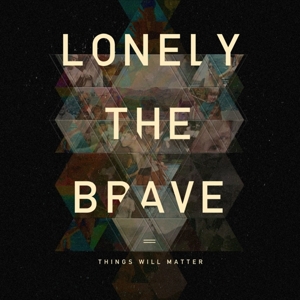 Things Will Matter by Lonely the Brave