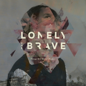Things Will Matter (Redux) by Lonely the Brave