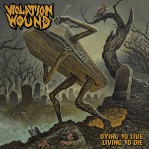 Dying To Live, Living To Die by Violation Wound