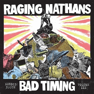 Bad Timing: Sordid Youthy Vol.3 by Raging Nathans