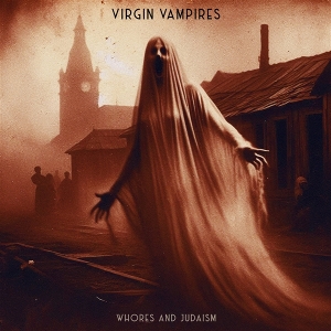 Whores and Judaism by Virgin Vampires