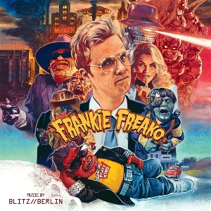 Frankie Freako; Original Motion Picture Soundtrack by Blitz & Berlin